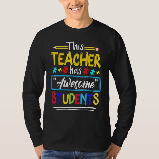 Autism Awareness This Teacher Has Awesome Students T-Shirt (Front)