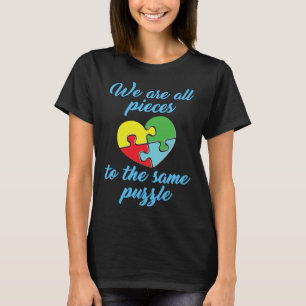 Autism Awareness  We Are All Pieces To The Same Pu T-Shirt