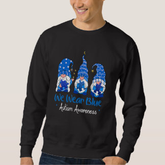 Autism Awareness We Wear Blue Puzzle Gnomes Holdin Sweatshirt