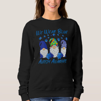 Autism Awareness We Wear Blue Puzzle Gnomes Holdin Sweatshirt