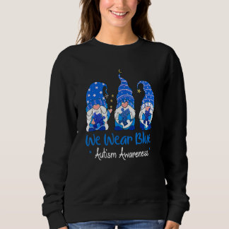 Autism Awareness We Wear Blue Puzzle Gnomes Holdin Sweatshirt