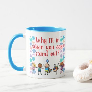 Autism Awareness Why Fit In When You Can Stand Out Mug by hkimbrell at Zazzle