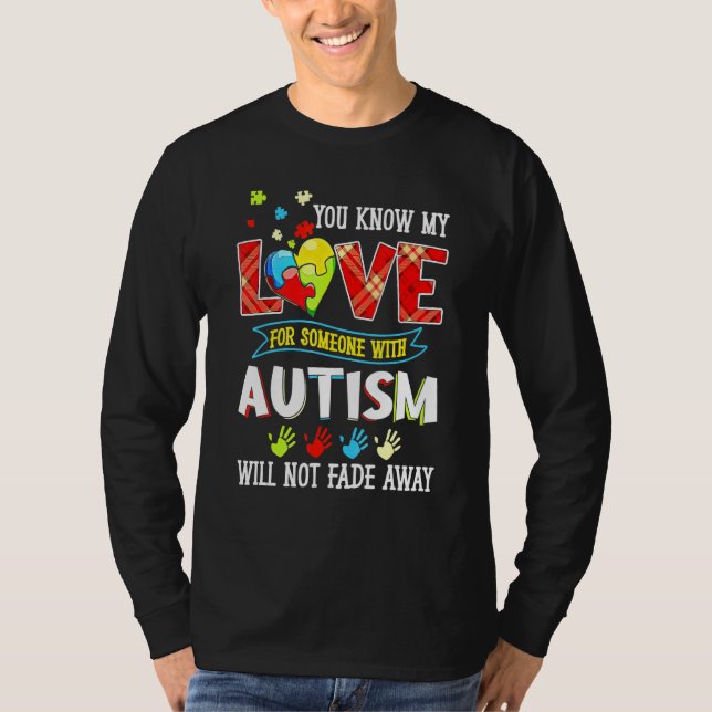 Autism Awareness You Know My Will Not Fade Away T-Shirt (Front)