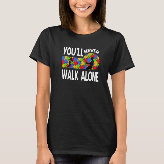 Autism Awareness You Will Never Walk Alone Support T-Shirt (Front)