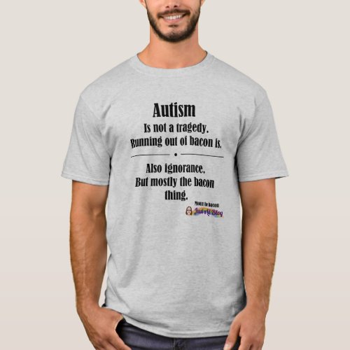 autism bacon tragedy light front logo T_Shirt