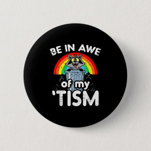 Autism be in awe of tism raccoon asd awareness kid button