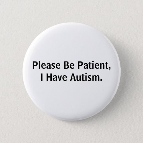 Autism _ Be Patient Badge Pin Button