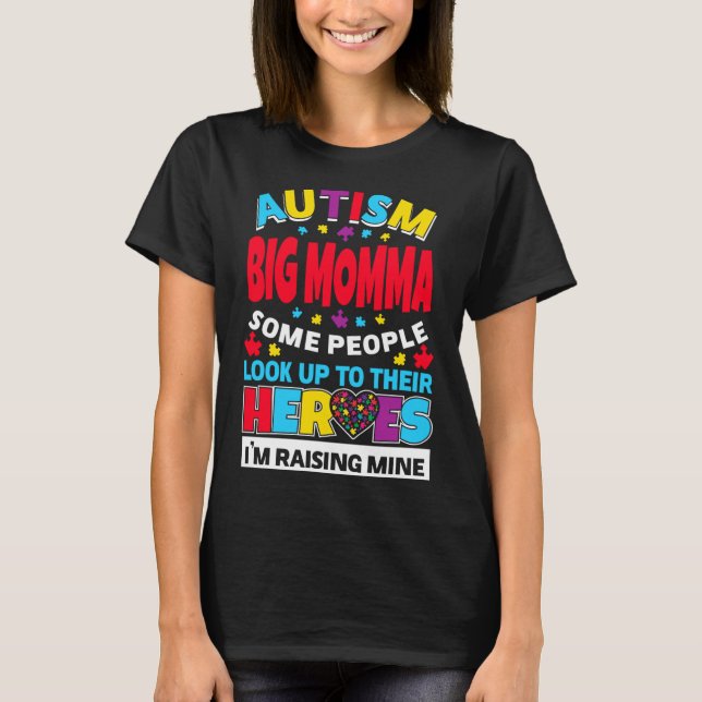 Autism Big Momma People Look Up Their Heroes Risin T-Shirt (Front)