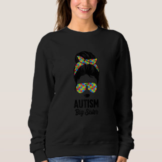 Autism Big Sister Messy Bun Autism Awareness ASD A Sweatshirt