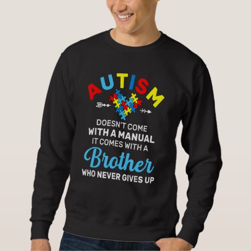 Autism Brother Who Never Gives Up Autism Awareness Sweatshirt