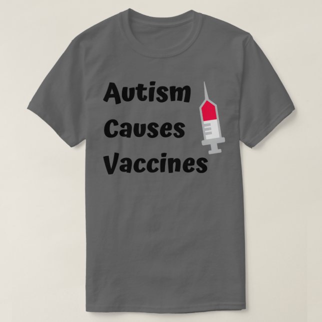 Autism Causes Vaccines Slogan Autism Acceptance T-Shirt (Design Front)