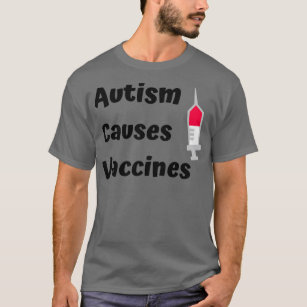 Autism Causes Vaccines Slogan Autism Acceptance T-Shirt