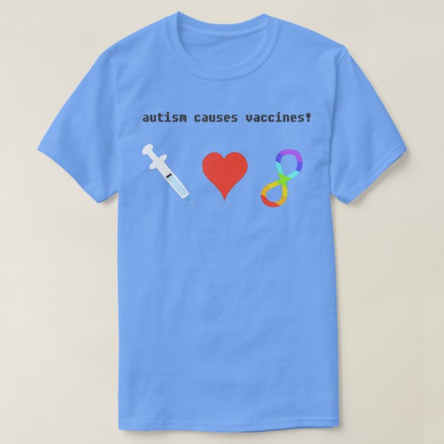 Autism Causes Vaccines T-Shirt (Design Front)
