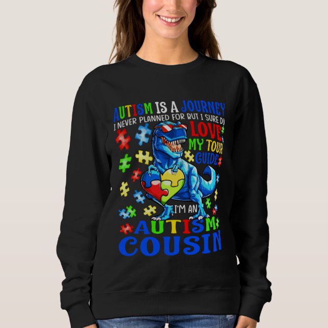 Autism Cousin Journey Quote Autism Awareness Dinos Sweatshirt (Front)