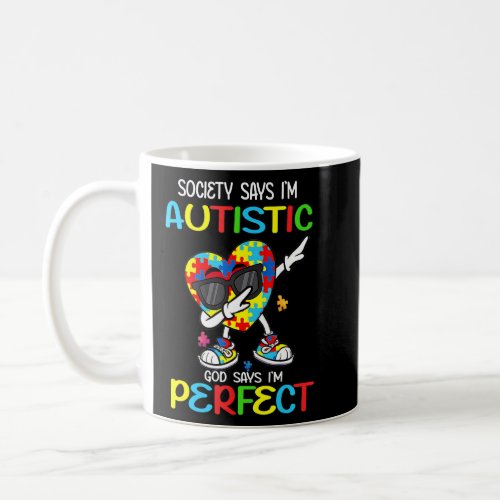 Autism Dabbing Society Im Autistic God Says Im  Coffee Mug