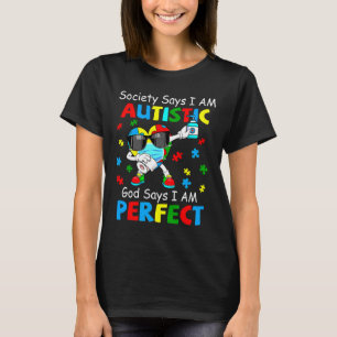 Autism Dabbing Society Say I M Autistic God Says I T-Shirt