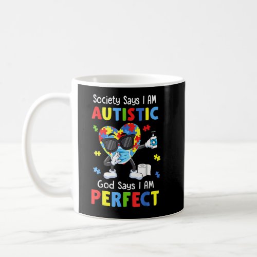 Autism Dabbing Society Say Im Autistic God Says I Coffee Mug