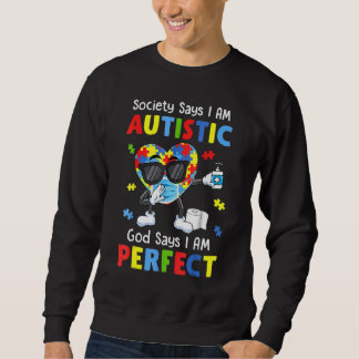 Autism Dabbing Society Say I'm Autistic God Says I Sweatshirt