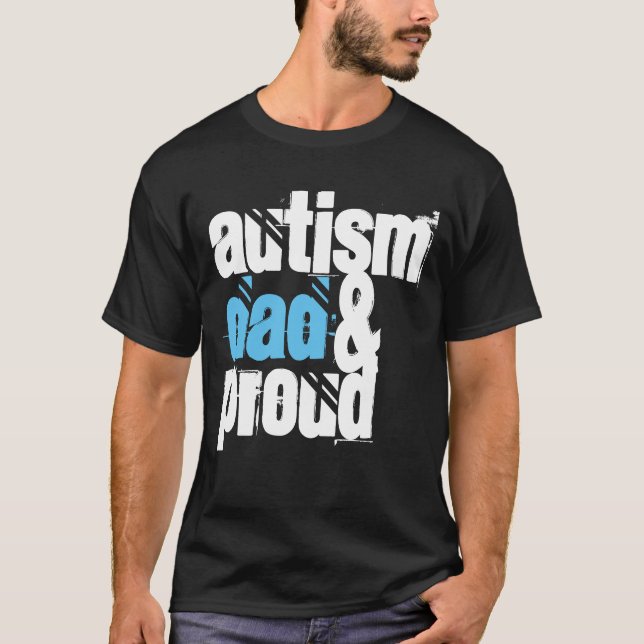 "AUTISM DAD AND PROUD!" T-Shirt (Front)