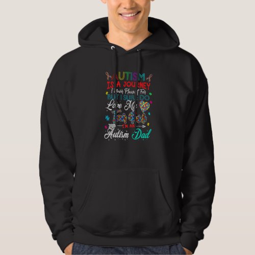 Autism Dad  Autism Awareness  Autism Is A Journey Hoodie