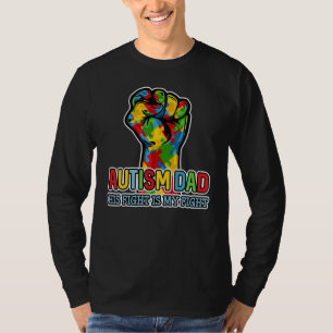 Autism Dad His Fight Is My Fight Puzzle Fist Pul T-Shirt