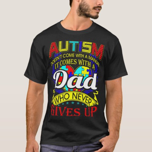 Autism Dad Never Gives Up Awareness T_Shirt