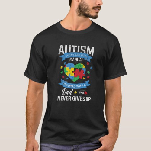 Autism Dad Never Gives Up Son Father Autistic Kid T_Shirt