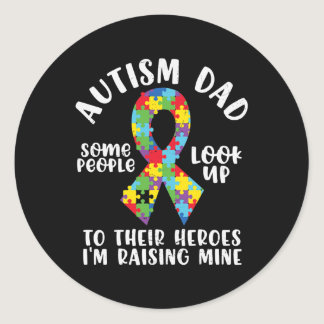 Autism Dad Some People Look Up To Their Hero Im Classic Round Sticker
