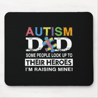 Autism Dad Some People Look Up To Their Heroes I'm Mouse Pad