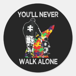 Autism Dad Support Alone Puzzle Youll Never Walk  Classic Round Sticker