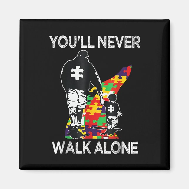 Autism Dad Support Alone Puzzle Youll Never Walk  Magnet (Front)