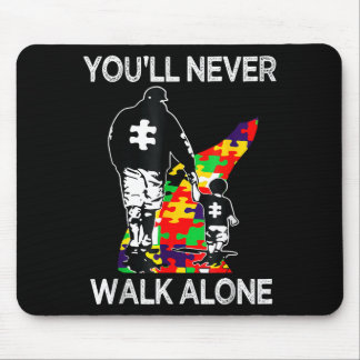 Autism Dad Support Alone Puzzle Youll Never Walk  Mouse Pad