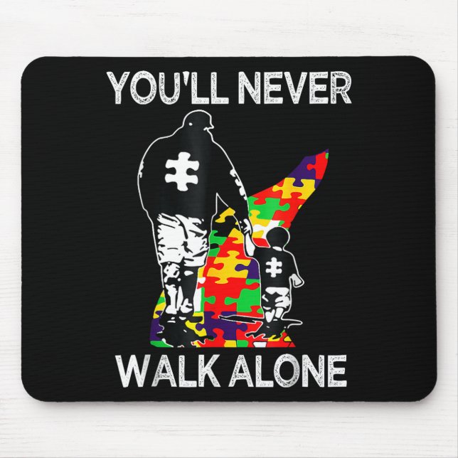 Autism Dad Support Alone Puzzle Youll Never Walk  Mouse Pad (Front)