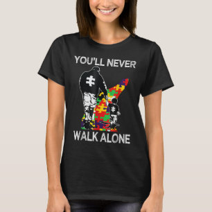 Autism Dad Support Alone Puzzle Youll Never Walk T-Shirt