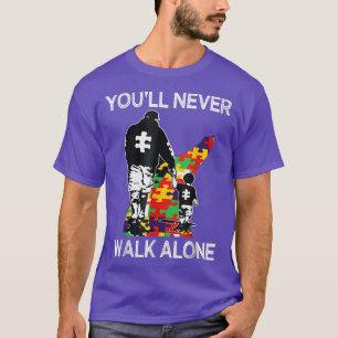 Autism Dad Support Alone Puzzle You'll Never Walk T-Shirt