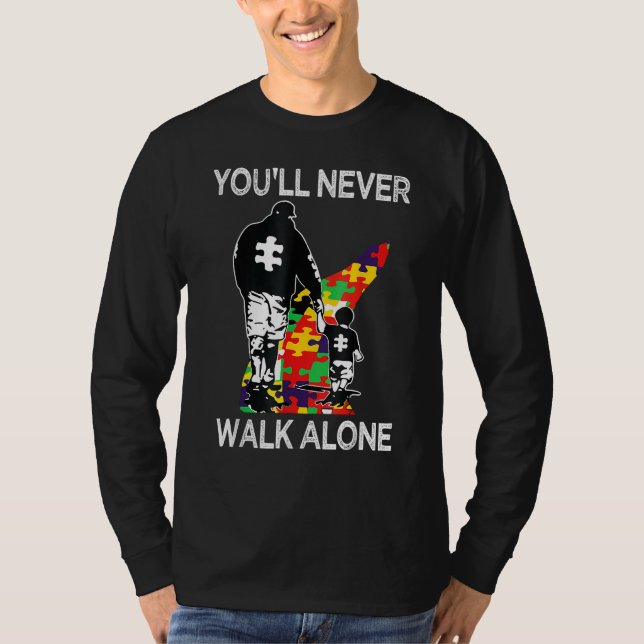 Autism Dad Support Alone Puzzle You'll Never Walk  T-Shirt (Front)