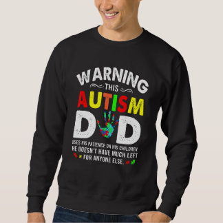 Autism Dad Uses Patience On His Children Autism Aw Sweatshirt