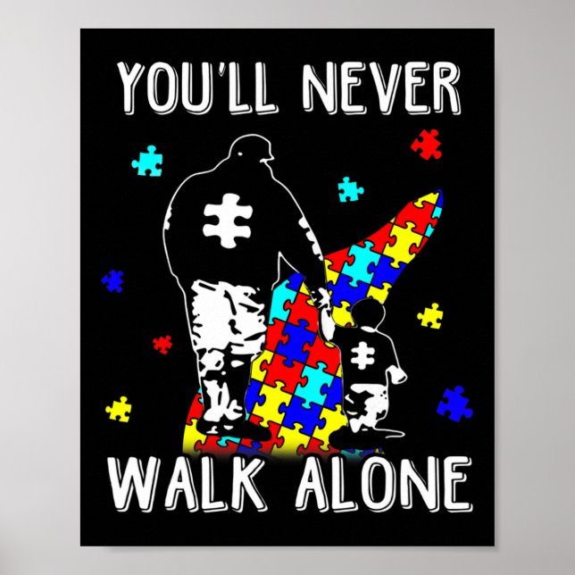 Autism Dad You Will Never Walk-alone Support Autis Poster (Front)