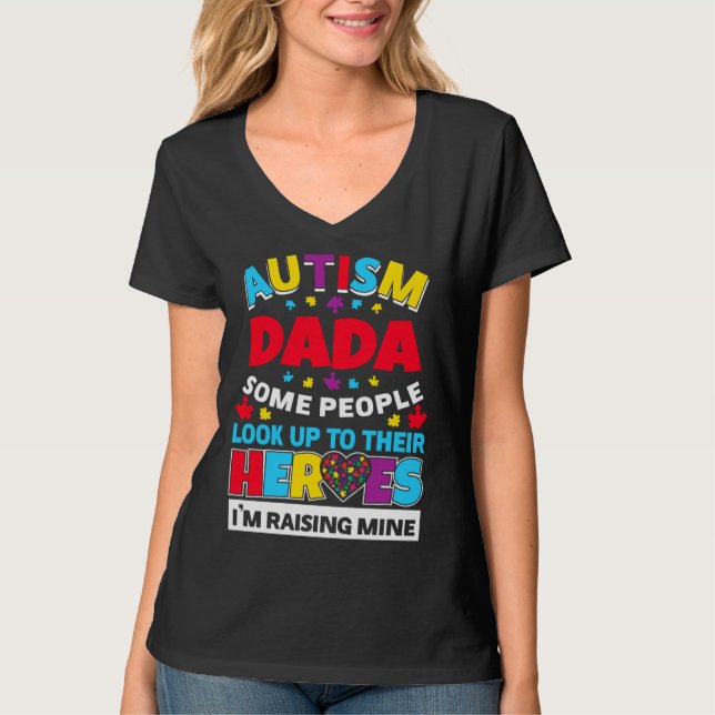 Autism Dada People Look Up Their Heroes Rising Min T-Shirt (Front)