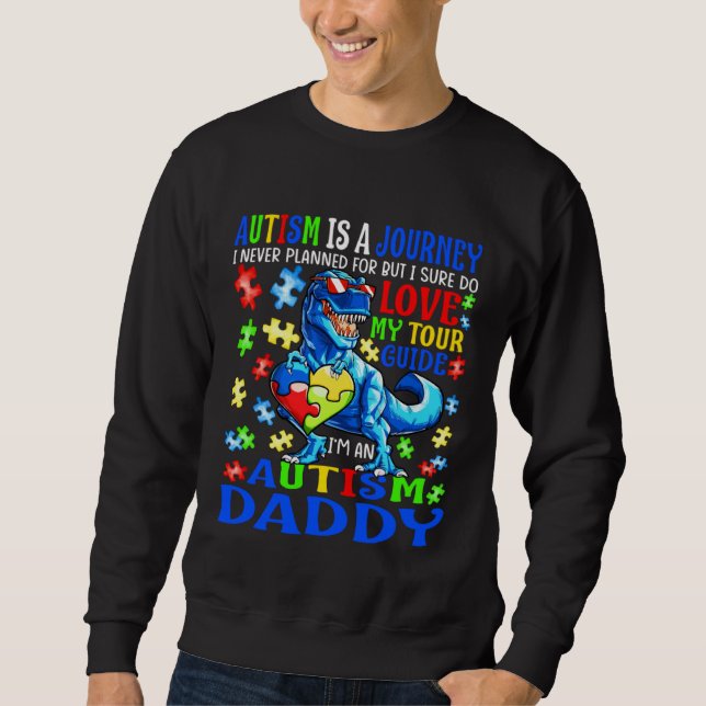 Autism Daddy Journey Quote Autism Awareness Dinosa Sweatshirt (Front)