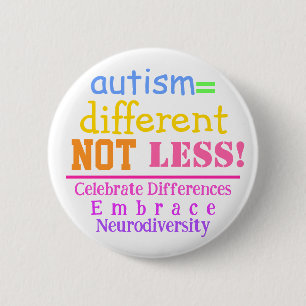 Autism=Different Not Less Autism Awareness Button