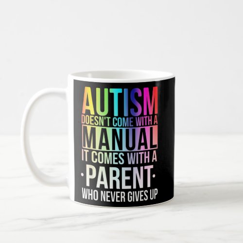 Autism Doesn39t Come Manual With A Parent Autism Coffee Mug