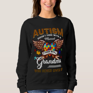 Autism Doesn Come Manual It Comes A Grandma Sweatshirt