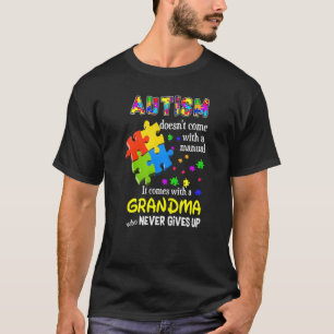 Autism Doesn T Come With A Manual Grandma Who Neve T-Shirt