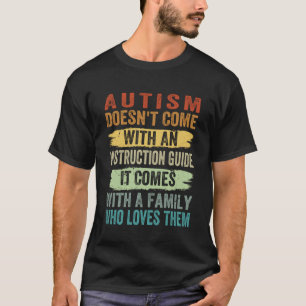 Autism Doesn t Come With An Instruction Guide  Awa T-Shirt
