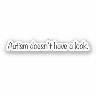 “Autism doesn’t have a look” Autism Acceptance Sticker