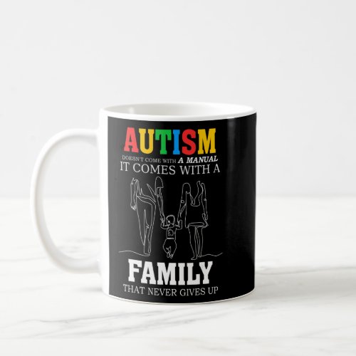 Autism Doesnt Come With A Family Manual Autism Aw Coffee Mug