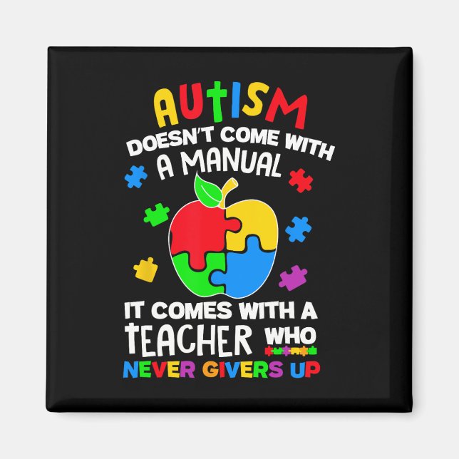 Autism Doesn't Come With A Manual Autism Teacher P Magnet (Front)