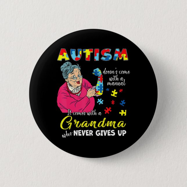 Autism Doesn't Come With A Manual Grandma Who Neve Button (Front)