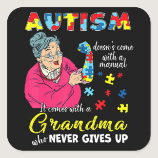 Autism Doesn't Come With A Manual Grandma Who Neve Square Sticker